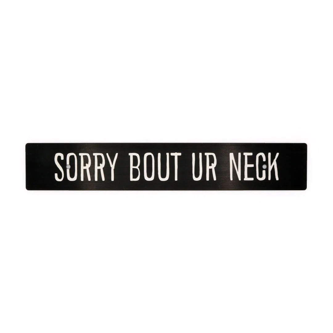 Billetworkz "Sorry Bout Ur Neck" License Plate Delete